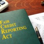 The Fair Credit Reporting Act What It Means for Consumers and How It Plays Out in Lawsuits